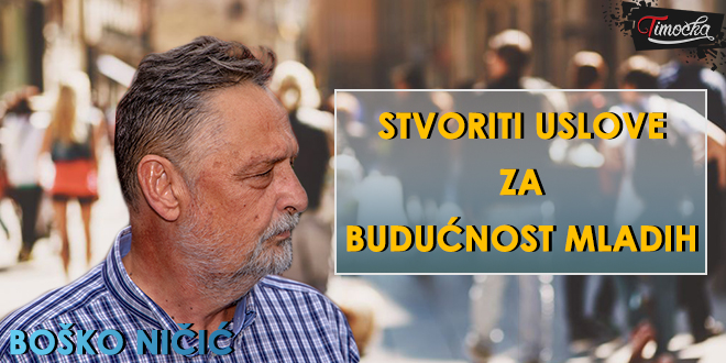 Бошко Ничић — Створити услове за будућност младих