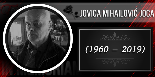 In Memoriam — Jovica Mihailović Joca (1960–2019)