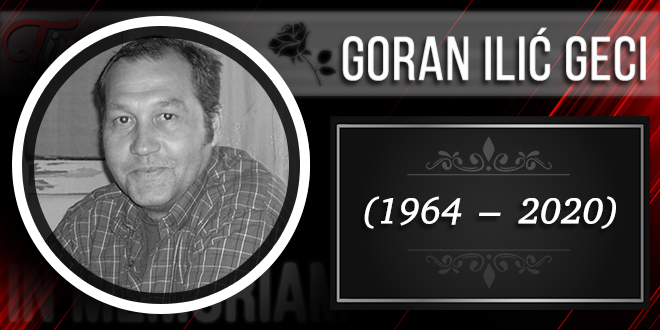 In Memoriam — Горан Илић Геци (1964–2020)