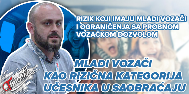 Мастер инж. саобраћаја из Бора Игор Велић: Млади возачи као ризична категорија учесника у саобраћају Мастер инж. саобраћаја из Бора Игор Велић: Млади возачи као ризична категорија учесника у саобраћају