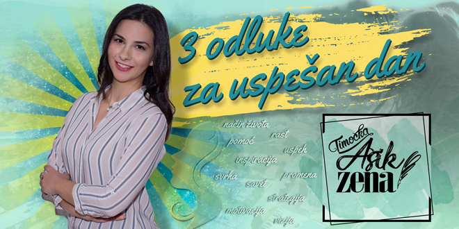 Ашик Жена: 3 одлуке за успешан дан