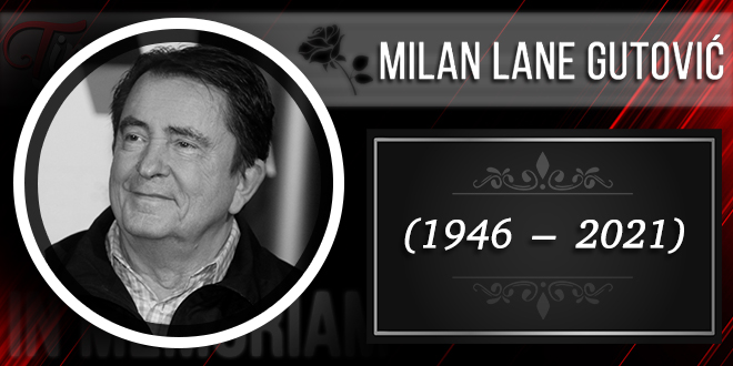 In Memoriam — Милан Лане Гутовић (1946–2021) In Memoriam — Милан Лане Гутовић (1946–2021)