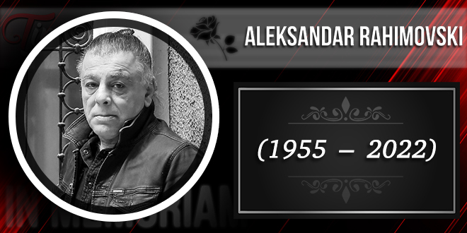 In Memoriam &ndash; Александар Аки Рахимовски (1955&ndash;2022)