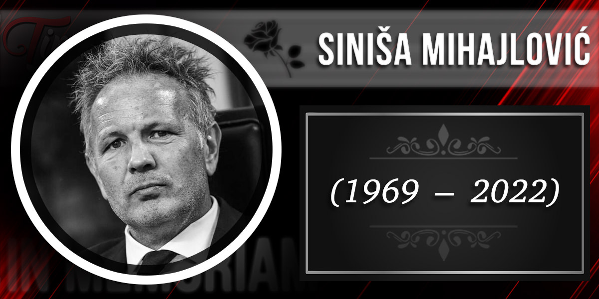 In Memoriam &ndash; Синиша Михајловић (1969&ndash;2022)