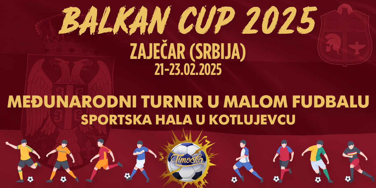 Међународни турнир у малом фудбалу „Balkan Cup 2025” у Зајечару Међународни турнир у малом фудбалу „Balkan Cup 2025” у Зајечару