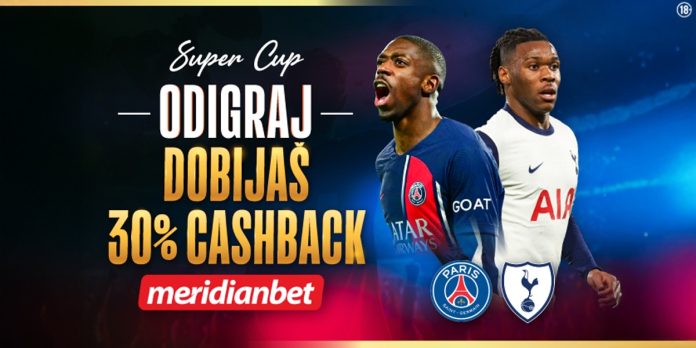 ПСЖ и Тотенхем у борби за трон Суперкупа – Меридиан уз тебе са 30% cashbacka!