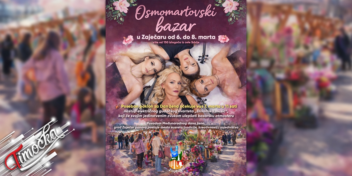Зајечар од 6. до 8. марта у знаку &bdquo;Осмомартовског базара&rdquo;