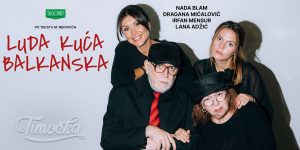 Predstava &bdquo;Luda kuća balkanska&rdquo;